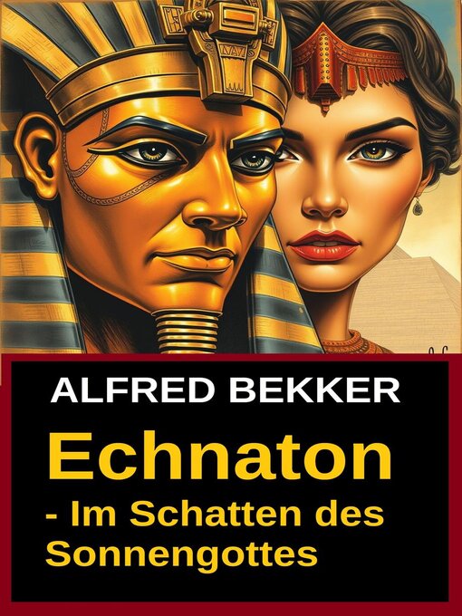Title details for Echnaton--Im Schatten des Sonnengottes by Alfred Bekker - Available